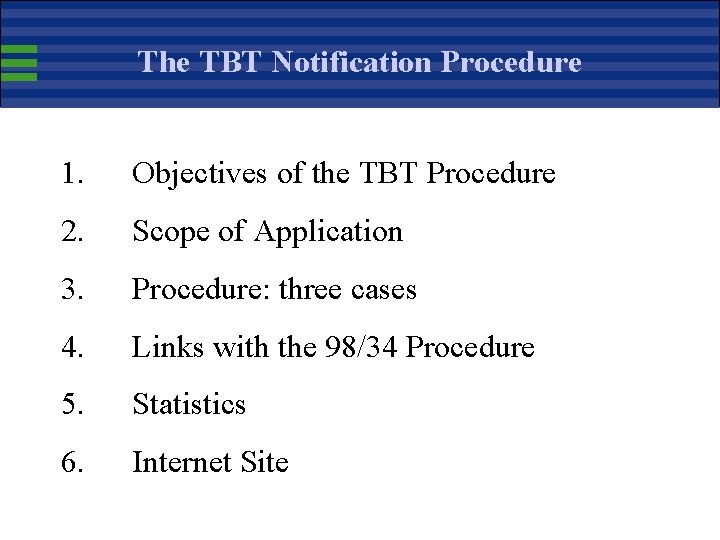 The TBT Notification Procedure 1. Objectives of the TBT Procedure 2. Scope of Application