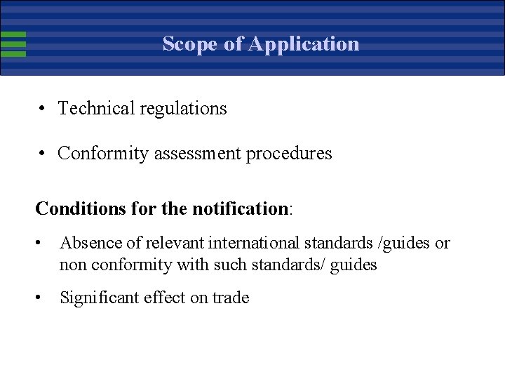 Scope of Application • Technical regulations • Conformity assessment procedures Conditions for the notification: