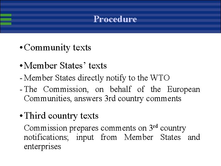 Procedure • Community texts • Member States’ texts - Member States directly notify to