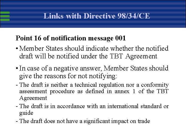 Links with Directive 98/34/CE Point 16 of notification message 001 • Member States should
