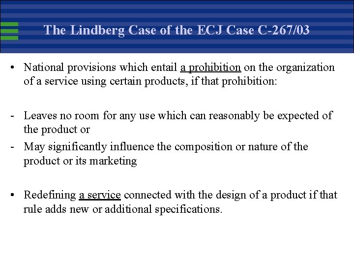 The Lindberg Case of the ECJ Case C-267/03 • National provisions which entail a