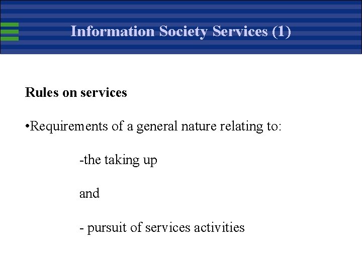 Information Society Services (1) Rules on services • Requirements of a general nature relating