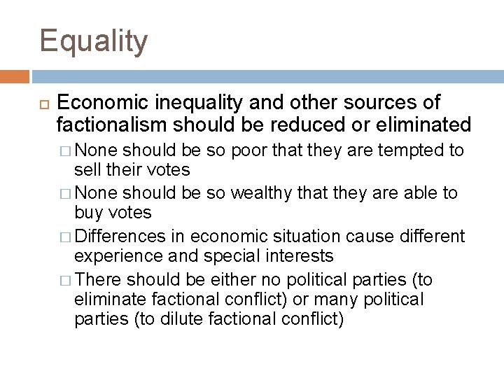 Equality Economic inequality and other sources of factionalism should be reduced or eliminated �