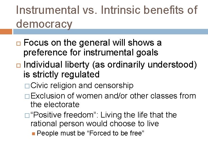 Instrumental vs. Intrinsic benefits of democracy Focus on the general will shows a preference