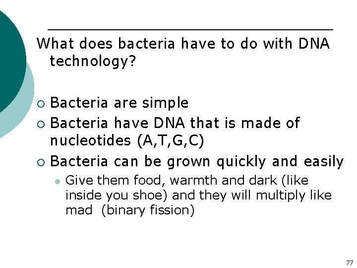 What does bacteria have to do with DNA technology? Bacteria are simple ¡ Bacteria