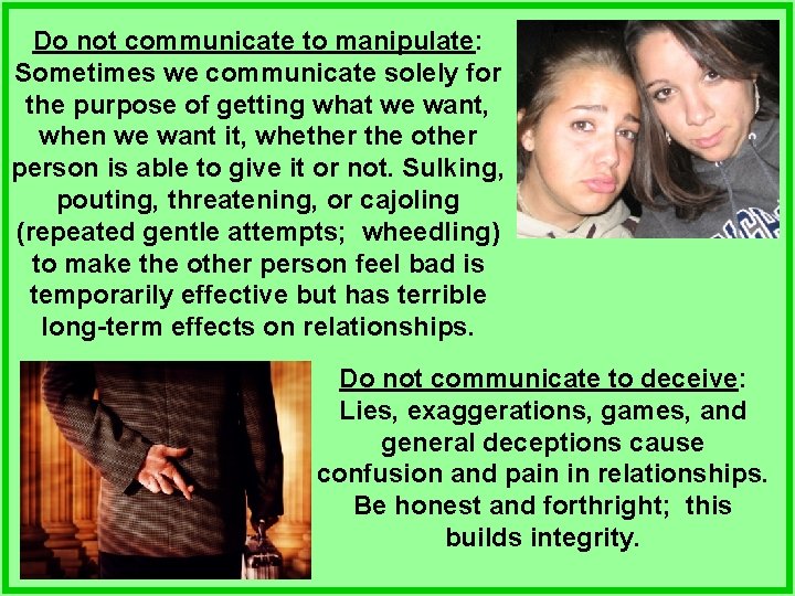 Do not communicate to manipulate: Sometimes we communicate solely for the purpose of getting