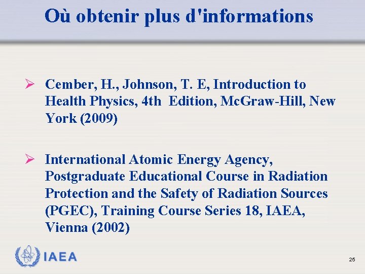 Où obtenir plus d'informations Ø Cember, H. , Johnson, T. E, Introduction to Health