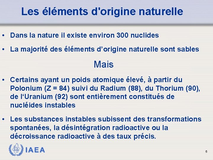 Les éléments d'origine naturelle • Dans la nature il existe environ 300 nuclides •