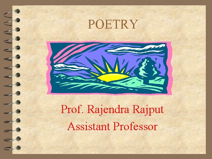 POETRY Prof. Rajendra Rajput Assistant Professor 