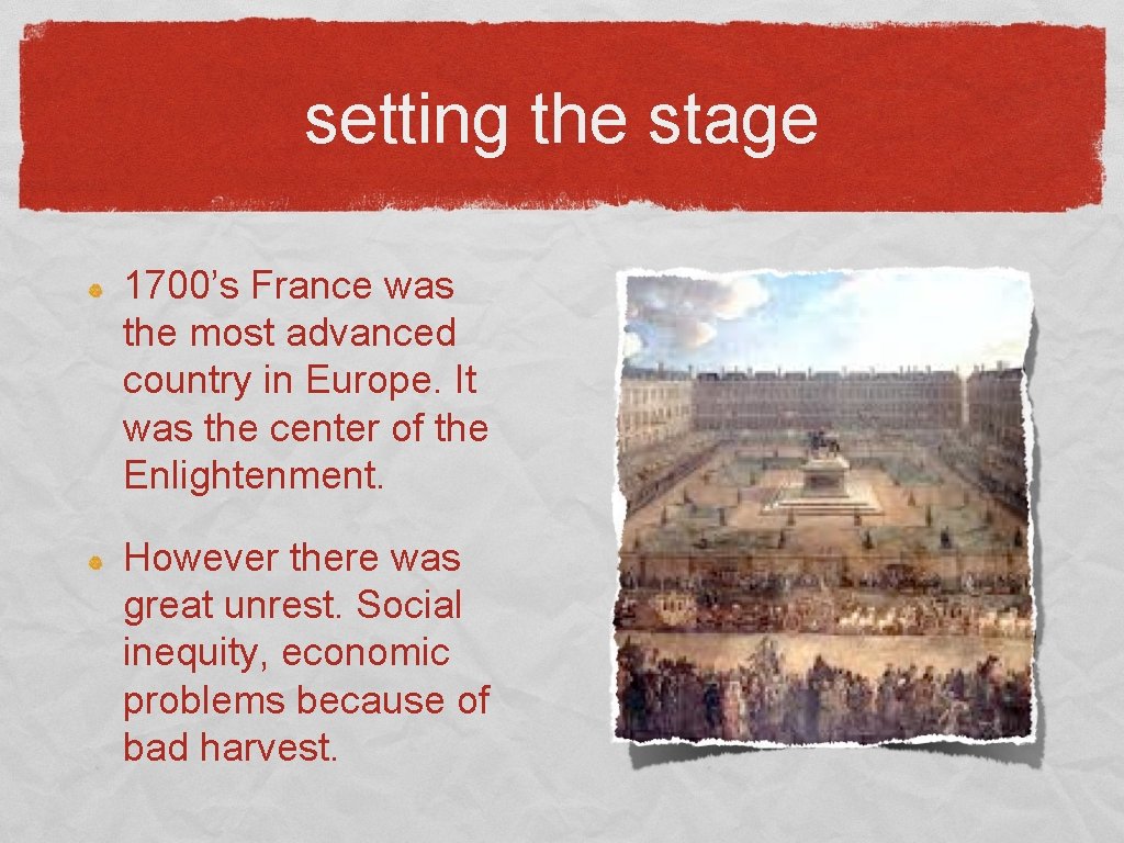 setting the stage 1700’s France was the most advanced country in Europe. It was