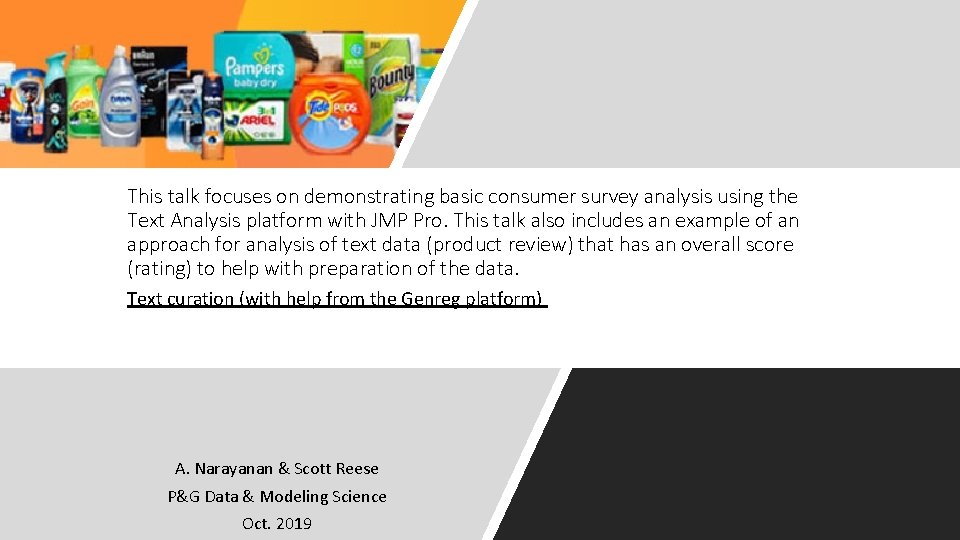 This talk focuses on demonstrating basic consumer survey analysis using the Text Analysis platform