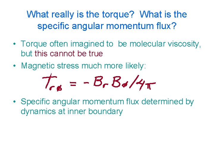 What really is the torque? What is the specific angular momentum flux? • Torque