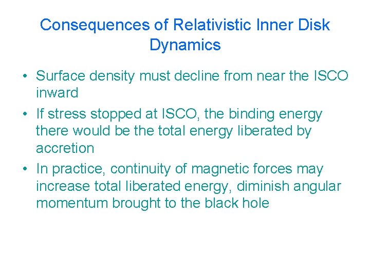 Consequences of Relativistic Inner Disk Dynamics • Surface density must decline from near the