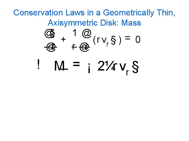 Conservation Laws in a Geometrically Thin, Axisymmetric Disk: Mass @§ 1 @ + (r