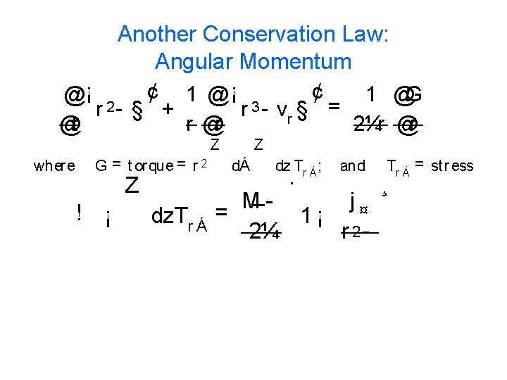 Another Conservation Law: Angular Momentum ¢ 1 @G @¡ 2 ¢ 1 @ ¡