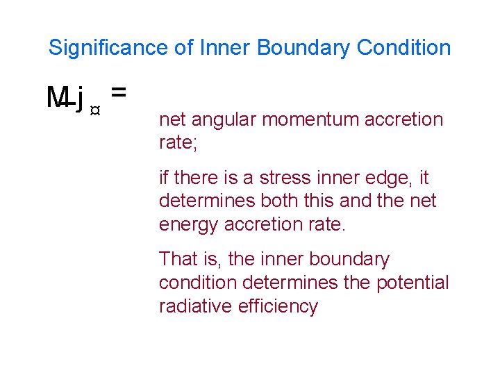 Significance of Inner Boundary Condition M_ j ¤ = net angular momentum accretion rate;