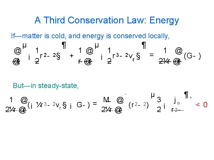 A Third Conservation Law: Energy If matter is cold, and energy is conserved locally,