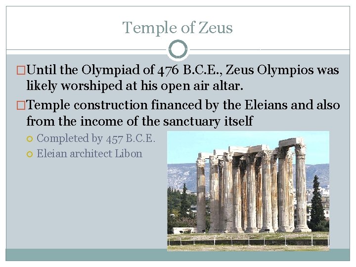 Temple of Zeus �Until the Olympiad of 476 B. C. E. , Zeus Olympios