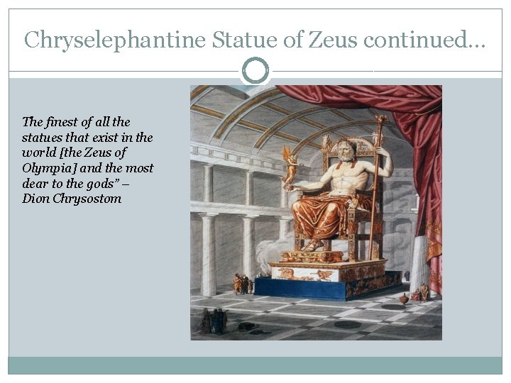 Chryselephantine Statue of Zeus continued… The finest of all the statues that exist in