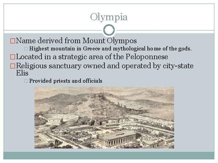 Olympia �Name derived from Mount Olympos � Highest mountain in Greece and mythological home