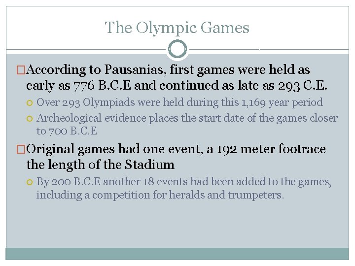 The Olympic Games �According to Pausanias, first games were held as early as 776