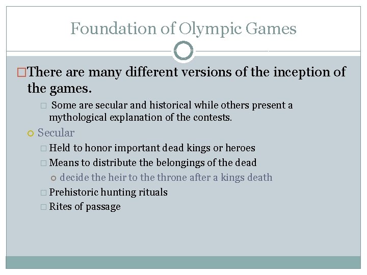 Foundation of Olympic Games �There are many different versions of the inception of the
