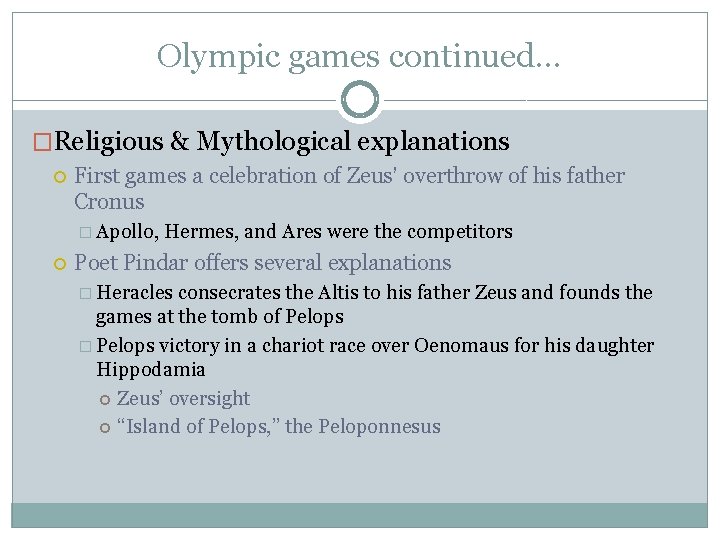 Olympic games continued… �Religious & Mythological explanations First games a celebration of Zeus’ overthrow