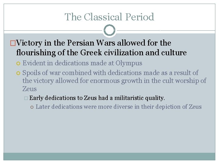 The Classical Period �Victory in the Persian Wars allowed for the flourishing of the