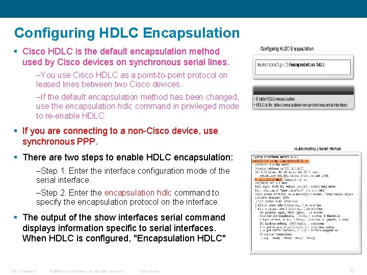 Configuring HDLC Encapsulation § Cisco HDLC is the default encapsulation method used by Cisco