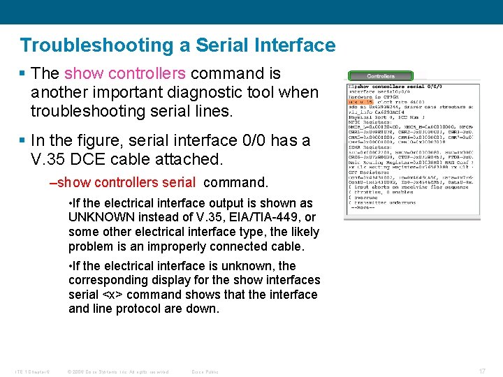 Troubleshooting a Serial Interface § The show controllers command is another important diagnostic tool