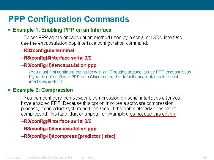 PPP Configuration Commands § Example 1: Enabling PPP on an Interface –To set PPP