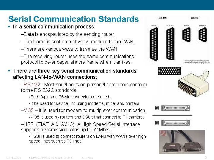 Serial Communication Standards § In a serial communication process. –Data is encapsulated by the