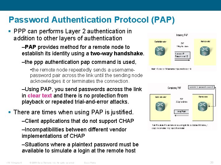 Password Authentication Protocol (PAP) § PPP can performs Layer 2 authentication in addition to