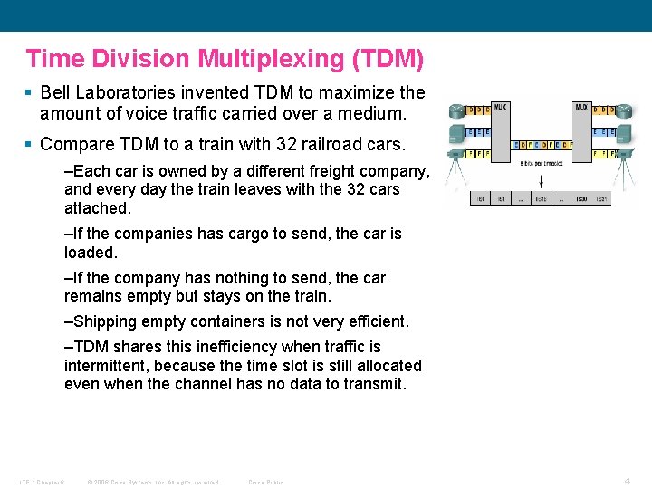 Time Division Multiplexing (TDM) § Bell Laboratories invented TDM to maximize the amount of