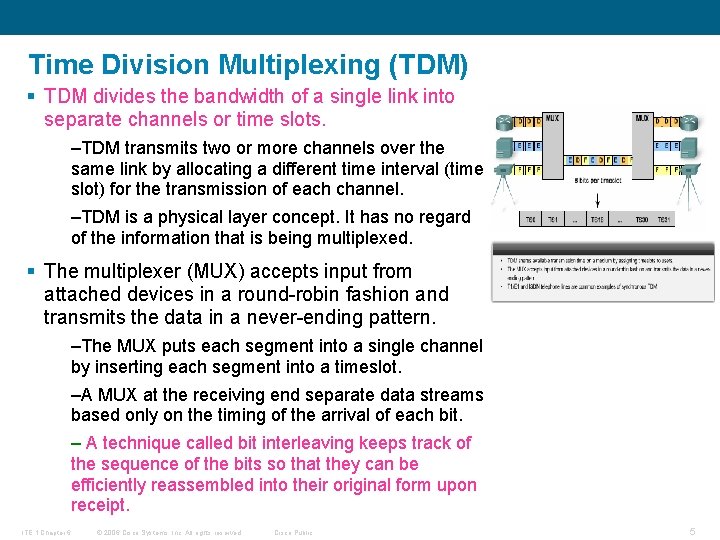 Time Division Multiplexing (TDM) § TDM divides the bandwidth of a single link into