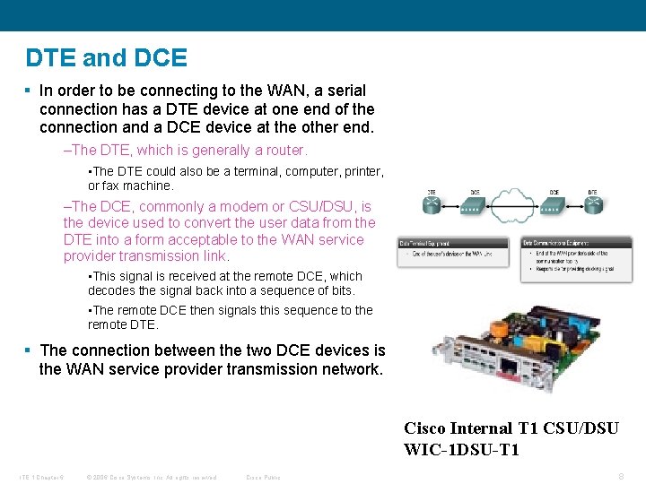 DTE and DCE § In order to be connecting to the WAN, a serial