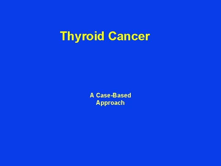 Thyroid Cancer A Case-Based Approach 