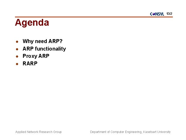 13/2 Agenda l l Why need ARP? ARP functionality Proxy ARP RARP Applied Network 13/2 Agenda l l Why need ARP? ARP functionality Proxy ARP RARP Applied Network