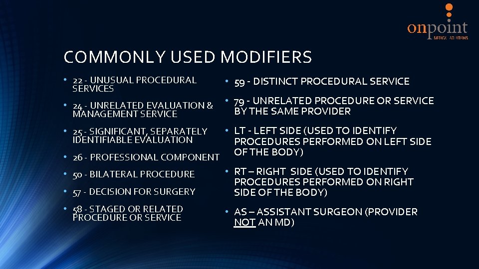 COMMONLY USED MODIFIERS • 22 - UNUSUAL PROCEDURAL SERVICES • 24 - UNRELATED EVALUATION