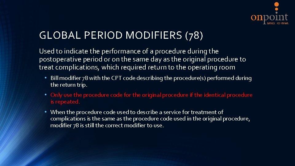 GLOBAL PERIOD MODIFIERS (78) Used to indicate the performance of a procedure during the