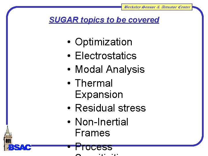 SUGAR topics to be covered • • Optimization Electrostatics Modal Analysis Thermal Expansion • SUGAR topics to be covered • • Optimization Electrostatics Modal Analysis Thermal Expansion •