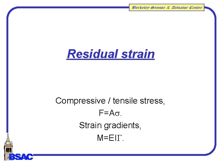 Residual strain Compressive / tensile stress, F=As. Strain gradients, M=EIG. Residual strain Compressive / tensile stress, F=As. Strain gradients, M=EIG.