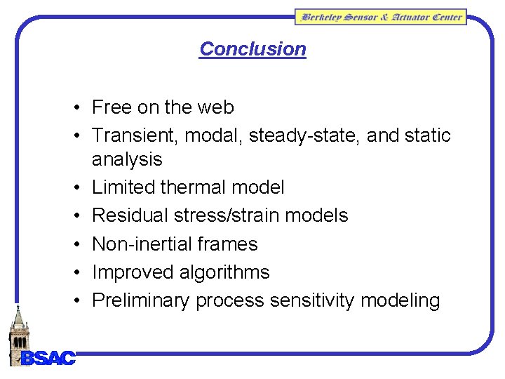 Conclusion • Free on the web • Transient, modal, steady-state, and static analysis • Conclusion • Free on the web • Transient, modal, steady-state, and static analysis •