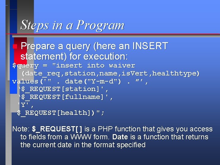 Steps in a Program n Prepare a query (here an INSERT statement) for execution: