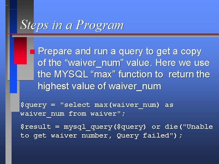 Steps in a Program n Prepare and run a query to get a copy