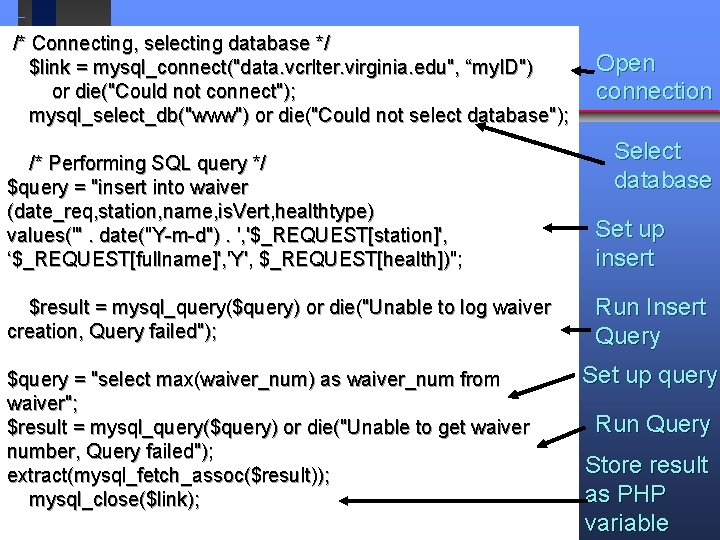 /* Connecting, selecting database */ $link = mysql_connect("data. vcrlter. virginia. edu", “my. ID") or