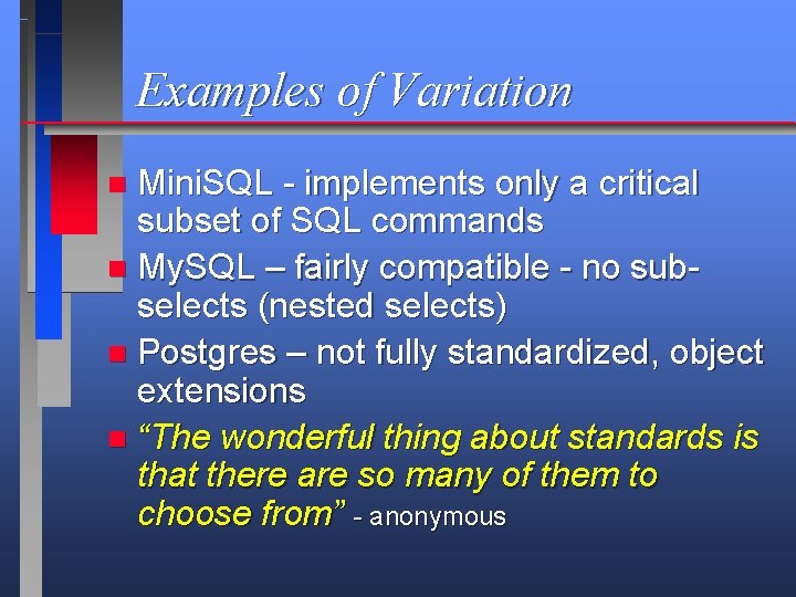 Examples of Variation Mini. SQL - implements only a critical subset of SQL commands