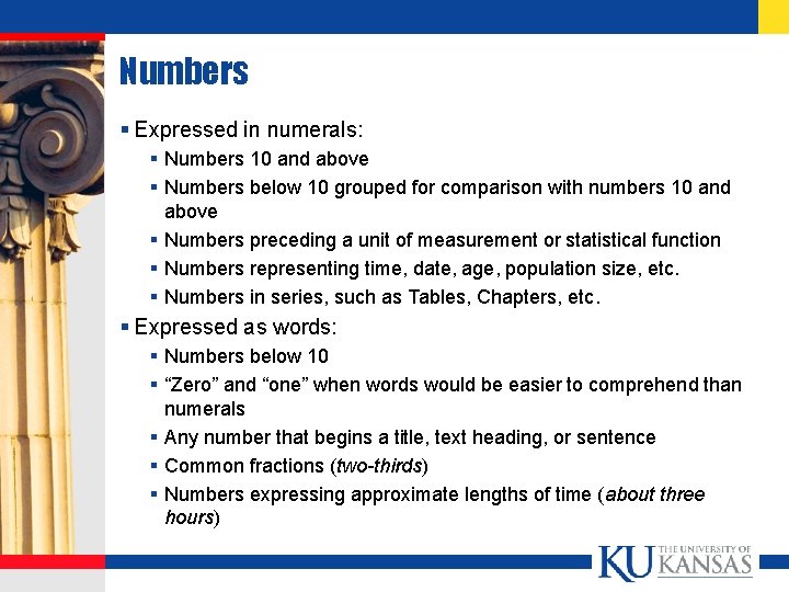 Numbers § Expressed in numerals: § Numbers 10 and above § Numbers below 10