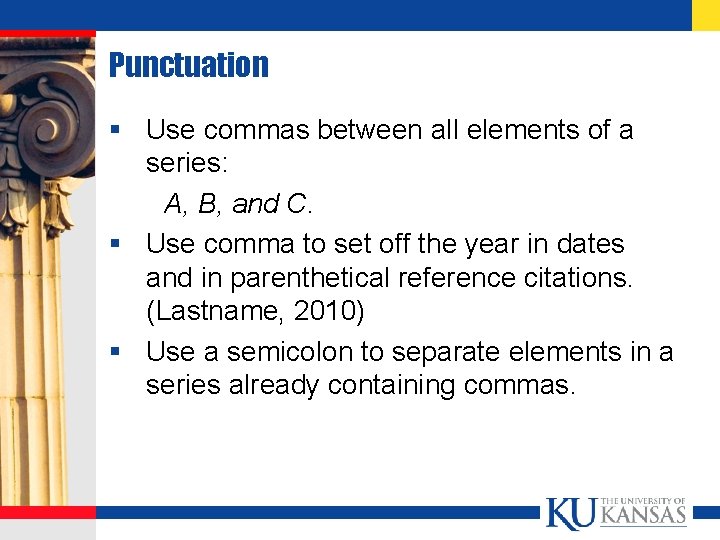 Punctuation § Use commas between all elements of a series: A, B, and C.