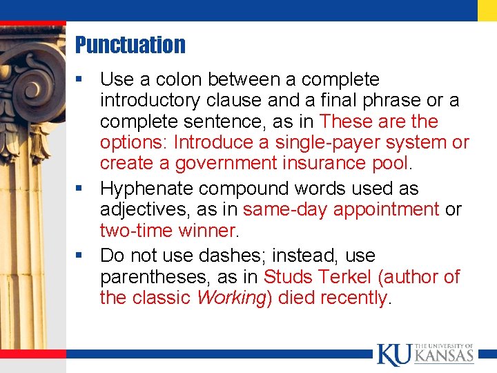 Punctuation § Use a colon between a complete introductory clause and a final phrase